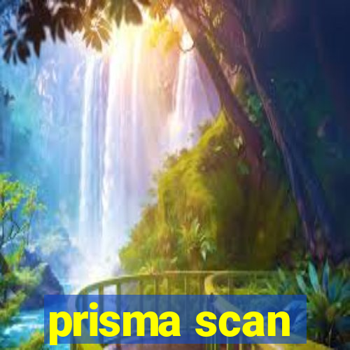 prisma scan